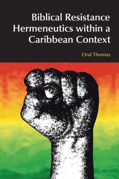Cover for Oral A. W. Thomas · Biblical Resistance Hermeneutics within a Caribbean Context - BibleWorld (Hardcover bog) (2010)