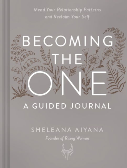 Cover for Sheleana Aiyana · Becoming the One: A Guided Journal: Mend Your Relationship Patterns and Reclaim Your Self (Taschenbuch) (2023)