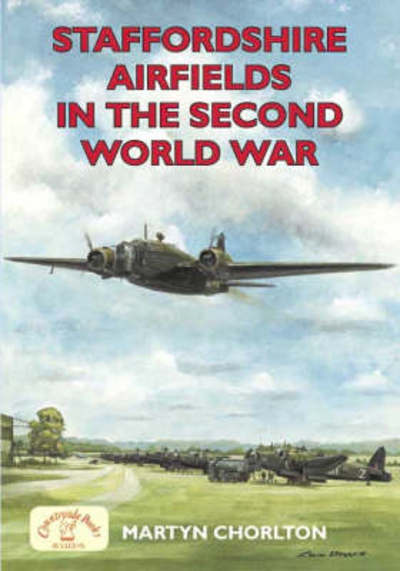 Cover for Martyn Chorlton · Staffordshire Airfields in the Second World War - Airfields Series (Paperback Book) (2007)