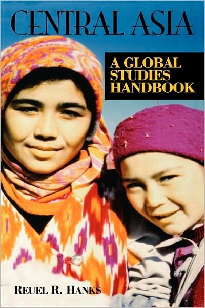Cover for Reuel R. Hanks · Central Asia: A Global Studies Handbook - Global Studies - Asia (Inbunden Bok) (2005)