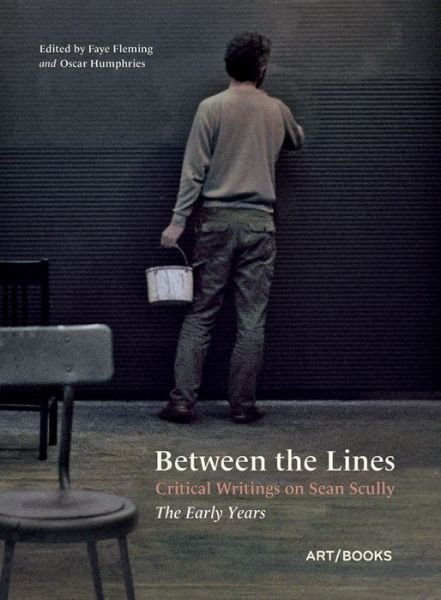 Cover for Faye Flemming · Between the Lines: Critical Writings on Sean Scully – The Early Years (Hardcover Book) (2021)