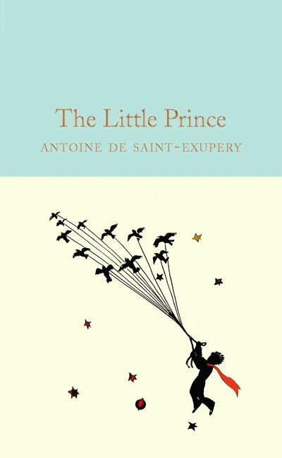 The Little Prince - Macmillan Collector's Library - Antoine De Saint-exupery - Books - Pan Macmillan - 9781909621565 - July 14, 2016