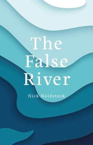 Cover for Nick Holdstock · The False River (Paperback Book) (2019)