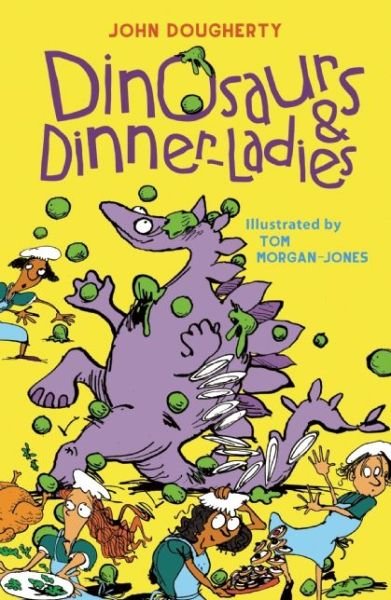 Dinosaurs and Dinner-Ladies: Poems - John Dougherty - Kirjat - Otter-Barry Books Ltd - 9781910959565 - torstai 4. elokuuta 2016