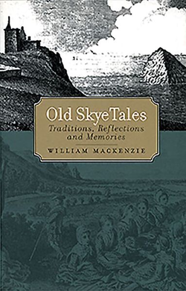 Cover for William Mackenzie · Old Skye Tales: Traditions, Reflections and Memories (Paperback Book) (2019)