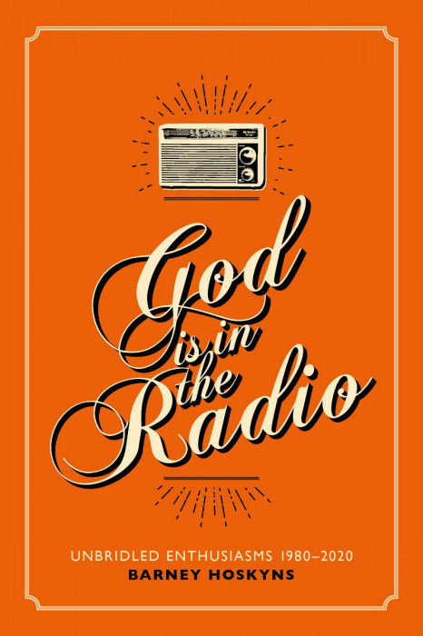 Cover for Hoskyns  Barney · God Is In The Radio By Barney Hoskyns (Book) [Signed edition] (2021)