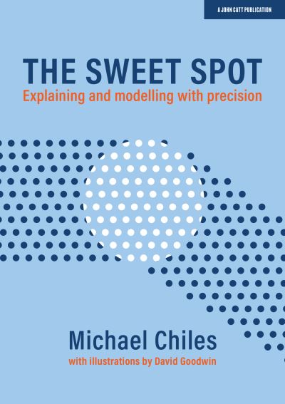 Cover for Michael Chiles · The Sweet Spot: Explaining and modelling with precision (Paperback Book) (2021)