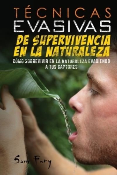 Cover for Sam Fury · Tecnicas Evasivas de Supervivencia en la Naturaleza (Paperback Bog) (2021)