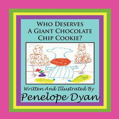 Cover for Penelope Dyan · Who Deserves a Giant Chocolate Chip Cookie? (Paperback Book) (2009)