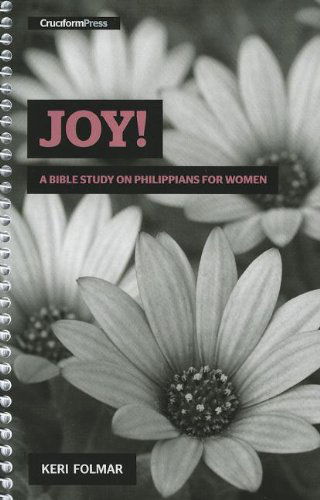 Cover for Keri Folmar · Joy!: a Bible Study on Philippians for Women (Spiral Book) (2012)