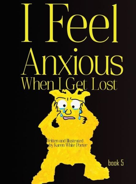 Cover for Karen Porter · I Feel Anxious When I Get Lost (Book) (2022)