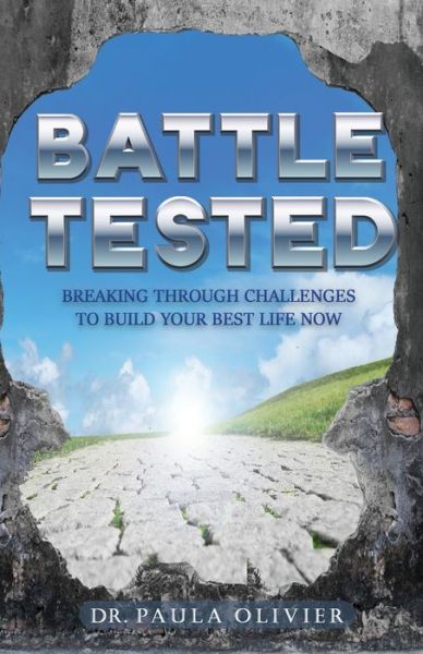 Cover for Paula Olivier · Battle Tested: Breaking through challenges to build your best life now. (Paperback Book) (2020)