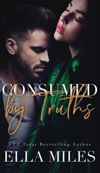 Cover for Ella Miles · Consumed by Truths - Truth or Lies (Hardcover Book) (2020)