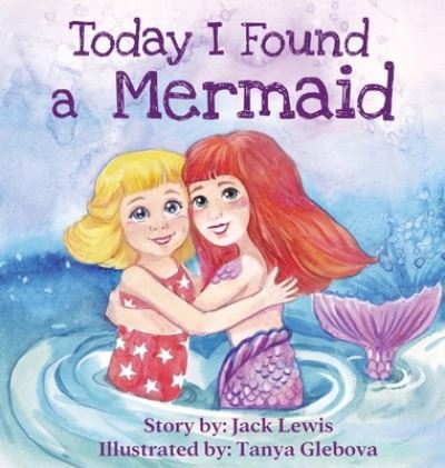 Cover for Jack Lewis · Today I Found a Mermaid (Hardcover Book) (2020)