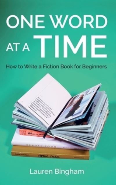 Cover for Lauren Bingham · One Word at a Time: How to Write a Fiction Book for Beginners (Hardcover Book) (2022)