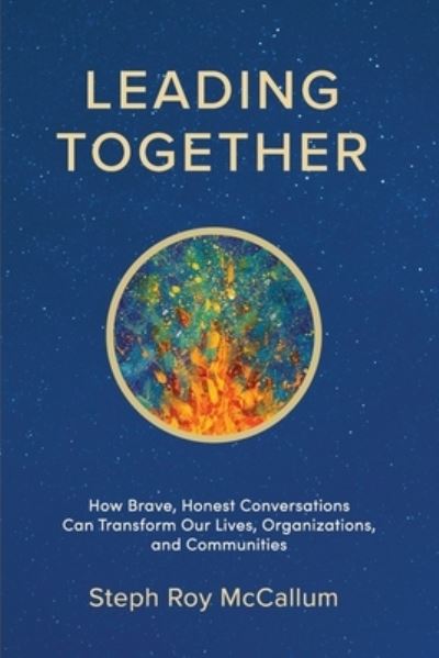 Leading Together - Steph Roy McCallum - Books - Strauss Consultants - 9781957013565 - November 15, 2022