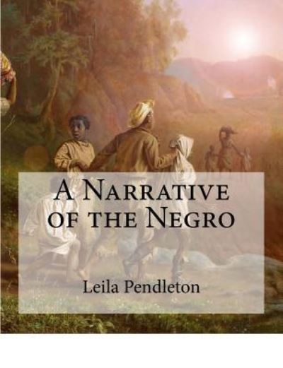 Cover for Leila Amos Pendleton · A Narrative of the Negro (Paperback Book) (2017)