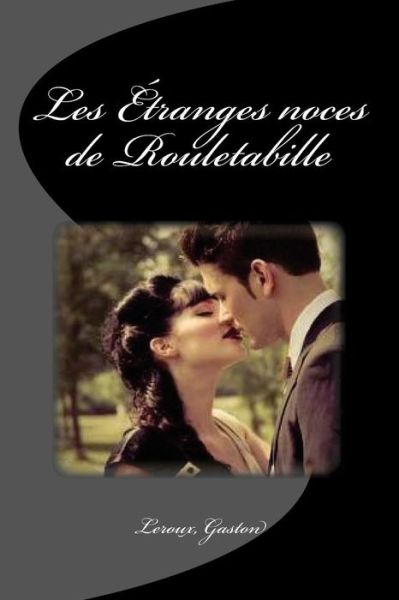 Cover for LeRoux Gaston · Les Etranges noces de Rouletabille (Paperback Bog) (2017)