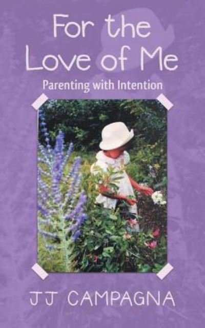 Cover for Jj Campagna · For the Love of Me: Parenting with Intention (Pocketbok) (2018)