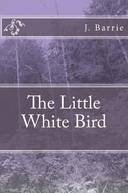 Cover for J. M. Barrie · The Little White Bird (Paperback Book) (2018)
