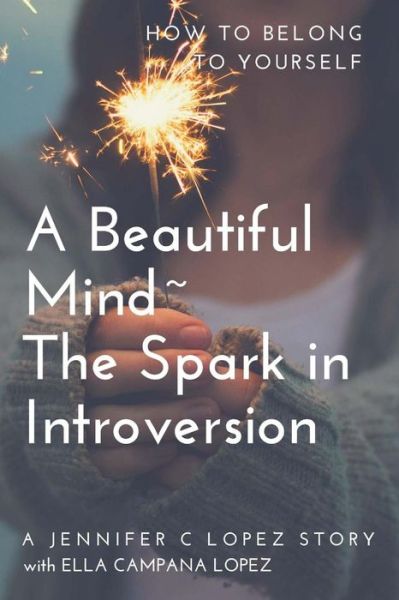 Cover for Ella Campana Lopez · A Beautiful Mind The Spark in Introversion (Paperback Book) (2018)