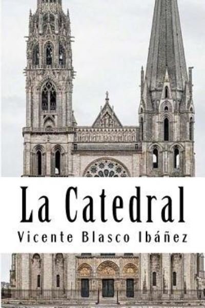 Cover for Vicente Blasco Ibanez · La Catedral (Paperback Book) (2018)