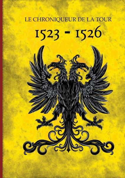 1523-1526: Le cataclysme - Le Chroniqueur de la Tour - Books - Books on Demand - 9782322210565 - May 2, 2020