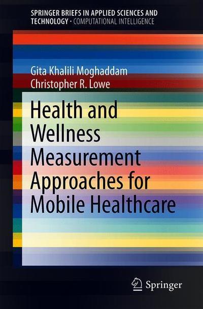 Cover for Gita Khalili Moghaddam · Health and Wellness Measurement Approaches for Mobile Healthcare - SpringerBriefs in Computational Intelligence (Paperback Book) [2019 edition] (2018)