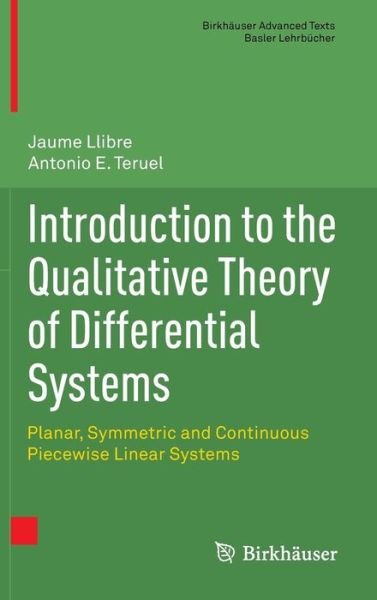 Cover for Jaume Llibre · Introduction to the Qualitative Theory of Differential Systems: Planar, Symmetric and Continuous Piecewise Linear Systems - Birkhauser Advanced Texts / Basler Lehrbucher (Inbunden Bok) [2014 edition] (2013)