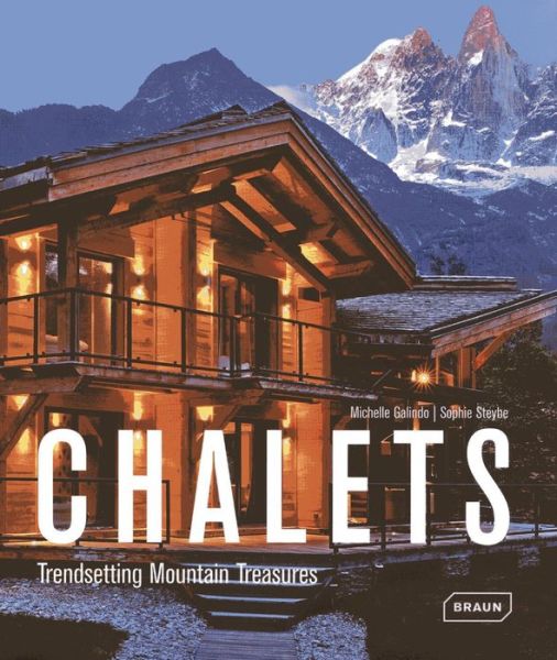 Cover for Michelle Galindo · Chalets: Trendsetting Mountain Treasures (Hardcover Book) (2013)