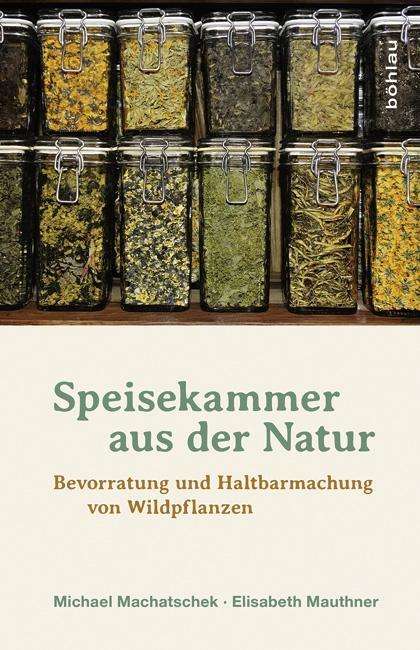 Cover for Machatschek · Speisekammer aus der Natur (Book) (2015)