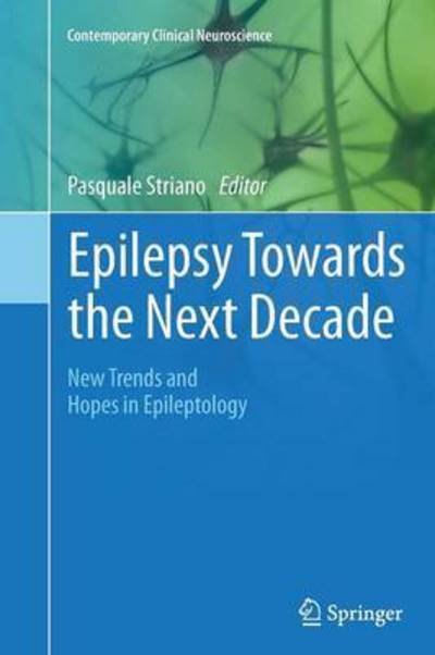 Epilepsy Towards the Next Decade: New Trends and Hopes in Epileptology - Contemporary Clinical Neuroscience (Paperback Book) [Softcover reprint of the original 1st ed. 2015 edition] (2016)