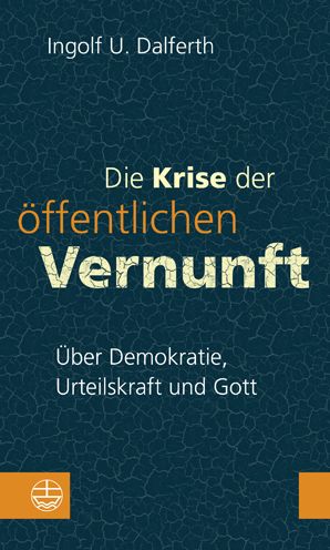 Cover for Ingolf U. Dalferth · Die Krise Der Offentlichen Vernunft (Inbunden Bok) (2022)