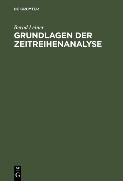 Cover for Bernd Leiner · Grundlagen der Zeitreihenanalyse (Hardcover Book) [4th 4., Vollig Neu Bearbeitete Auf edition] (1998)