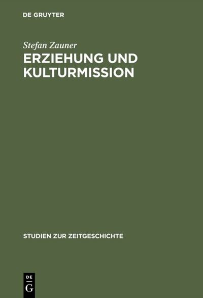 Erziehung und Kulturmission - Stefan Zauner - Bücher - Walter de Gruyter - 9783486560565 - 1. Dezember 1994