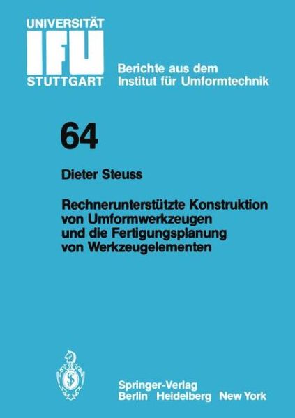 Cover for D. Steuss · Rechnerunterstutzte Konstruktion Von Umformwerkzeugen Und Die Fertigungsplanung Von Werkzeugelementen - Ifu - Berichte Aus Dem Institut Fur Umformtechnik Der Universitat Stuttgart (Paperback Book) [German edition] (1982)
