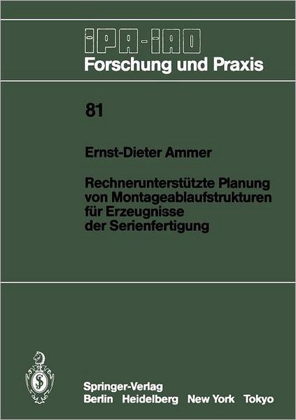 Cover for Ernst-Dieter Ammer · Rechnerunterstutzte Planung von Montageablaufstrukturen fur Erzeugnisse der Serienfertigung - IPA-IAO - Forschung und Praxis (Paperback Book) [German edition] (1984)