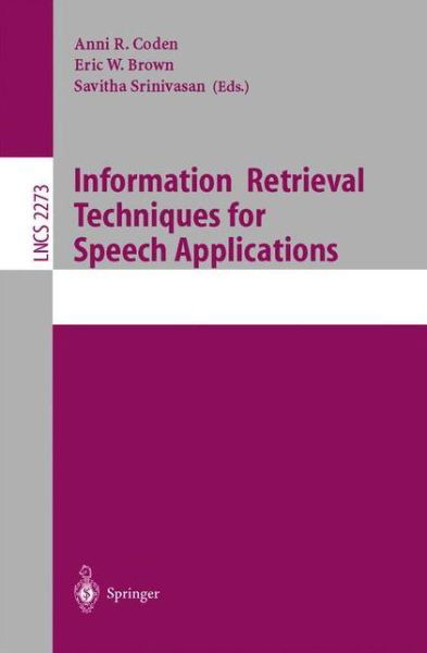 Information Retrieval Techniques for Speech Applications - Lecture Notes in Computer Science - A R Coden - Livros - Springer-Verlag Berlin and Heidelberg Gm - 9783540431565 - 23 de janeiro de 2002