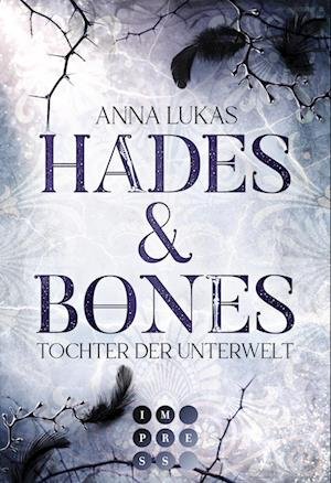 Cover for Anna Lukas · Hades &amp; Bones: Tochter der Unterwelt (Bog) (2023)