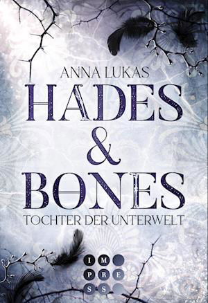 Cover for Anna Lukas · Hades &amp; Bones: Tochter der Unterwelt (Buch) (2023)