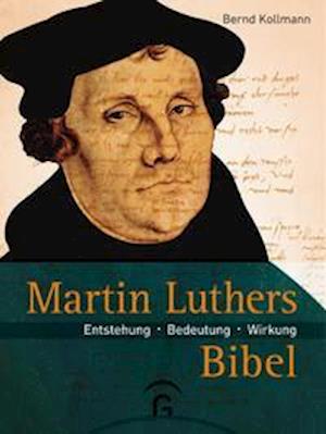 Martin Luthers Bibel - Bernd Kollmann - Kirjat - Guetersloher Verlagshaus - 9783579071565 - maanantai 26. heinäkuuta 2021