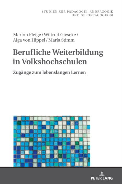 Berufliche Weiterbildung in Volkshochschulen; Zugange zum lebenslangen Lernen : 80 - Maria Stimm - Książki - Peter Lang D - 9783631876565 - 12 września 2022