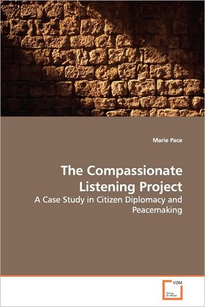 Cover for Marie Pace · The Compassionate Listening Project: a Case Study in Citizen Diplomacy and Peacemaking (Paperback Book) (2009)