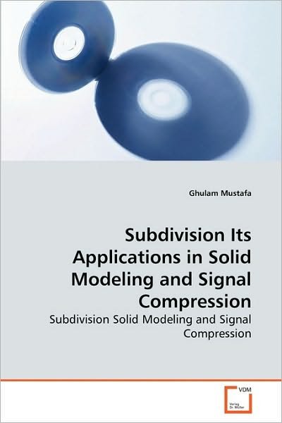 Cover for Ghulam Mustafa · Subdivision Its Applications in Solid Modeling and Signal Compression: Subdivision Solid Modeling and Signal Compression (Pocketbok) (2010)