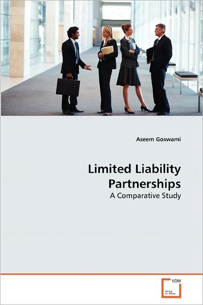 Cover for Aseem Goswami · Limited Liability Partnerships: a Comparative Study (Pocketbok) (2010)