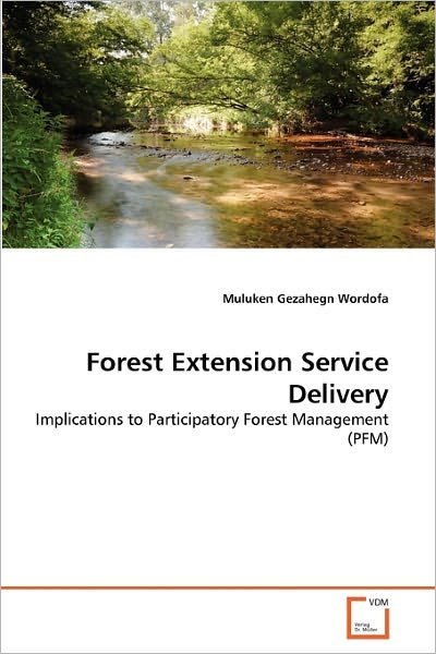 Cover for Muluken Gezahegn Wordofa · Forest Extension Service Delivery: Implications to Participatory Forest Management (Pfm) (Paperback Book) (2011)