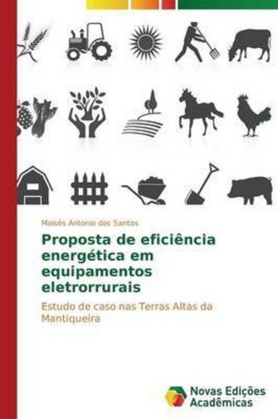 Cover for Dos Santos Moises Antonio · Proposta De Eficiencia Energetica Em Equipamentos Eletrorrurais (Pocketbok) (2015)