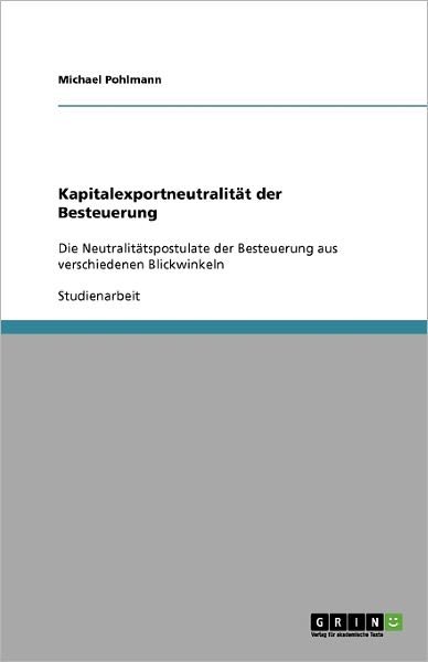 Kapitalexportneutralität der B - Pohlmann - Books -  - 9783640306565 - April 21, 2009