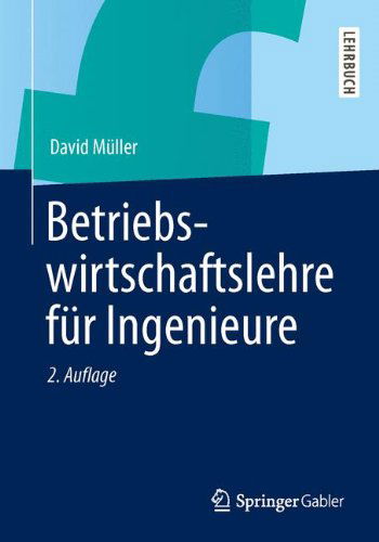 Cover for David Muller · Betriebswirtschaftslehre fur Ingenieure - Springer-Lehrbuch (Paperback Book) [2., wesentl. uberarb. Aufl. 2013 edition] (2013)
