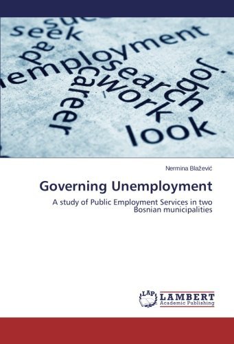 Cover for Nermina Blazevic · Governing Unemployment: a Study of Public Employment Services in Two Bosnian Municipalities (Taschenbuch) (2014)